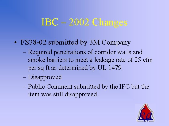 IBC – 2002 Changes • FS 38 -02 submitted by 3 M Company –