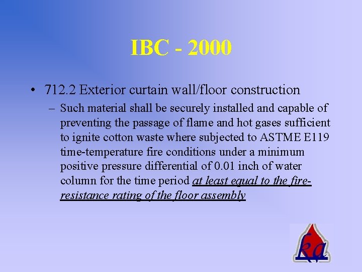 IBC - 2000 • 712. 2 Exterior curtain wall/floor construction – Such material shall