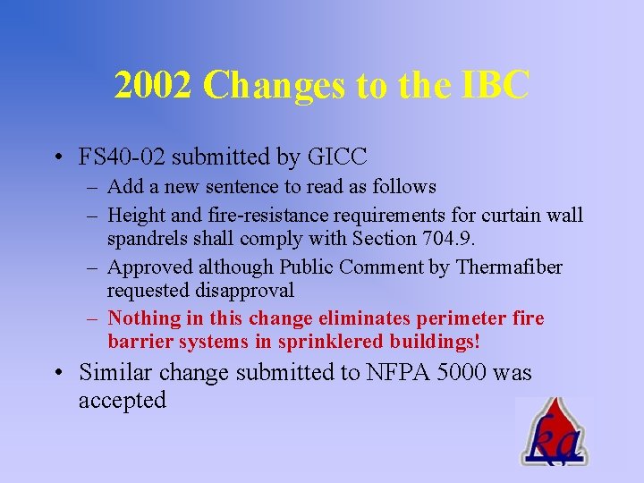 2002 Changes to the IBC • FS 40 -02 submitted by GICC – Add