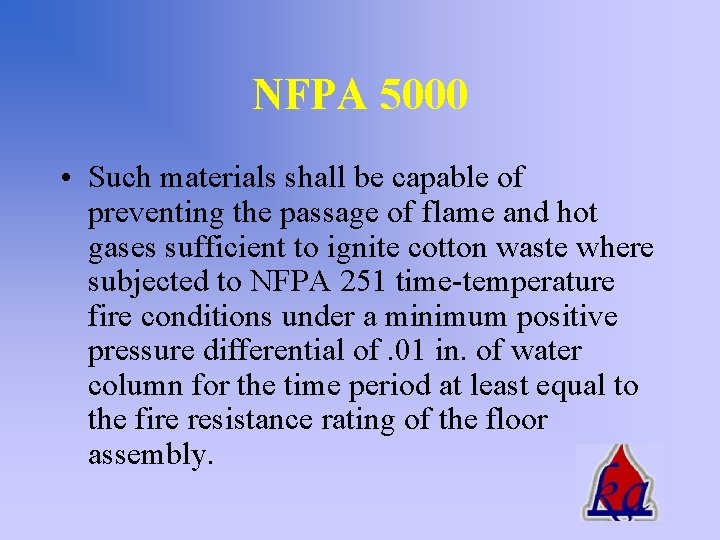 NFPA 5000 • Such materials shall be capable of preventing the passage of flame