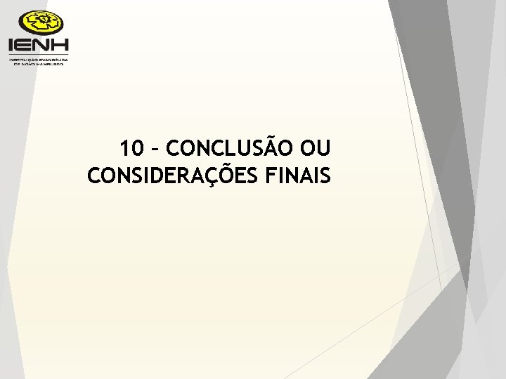 10 – CONCLUSÃO OU CONSIDERAÇÕES FINAIS 