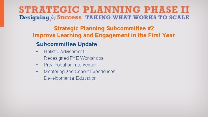 Strategic Planning Subcommittee #2 Improve Learning and Engagement in the First Year Subcommittee Update