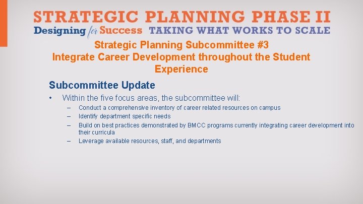 Strategic Planning Subcommittee #3 Integrate Career Development throughout the Student Experience Subcommittee Update •