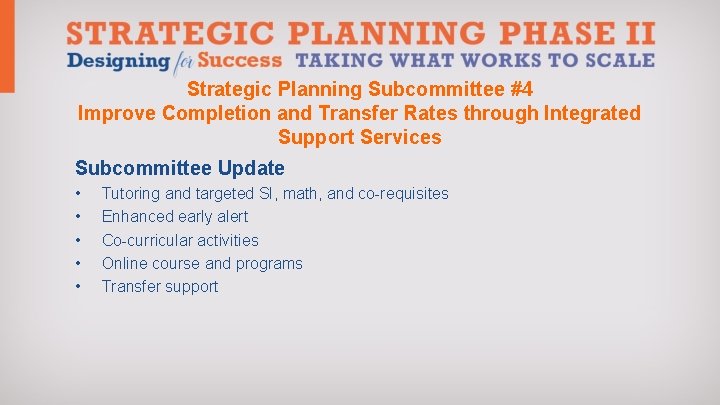 Strategic Planning Subcommittee #4 Improve Completion and Transfer Rates through Integrated Support Services Subcommittee