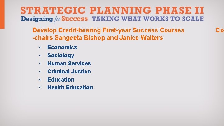 Develop Credit-bearing First-year Success Courses -chairs Sangeeta Bishop and Janice Walters • • •