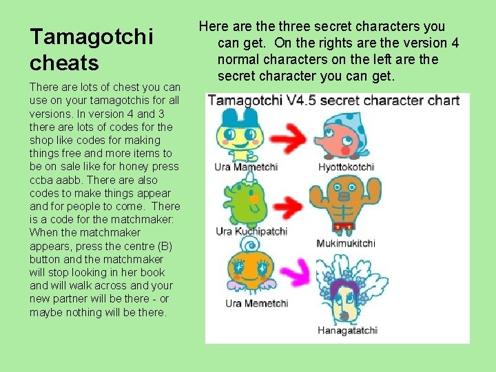 Tamagotchi cheats There are lots of chest you can use on your tamagotchis for