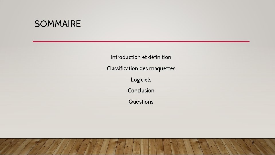 SOMMAIRE Introduction et définition Classification des maquettes Logiciels Conclusion Questions 2 