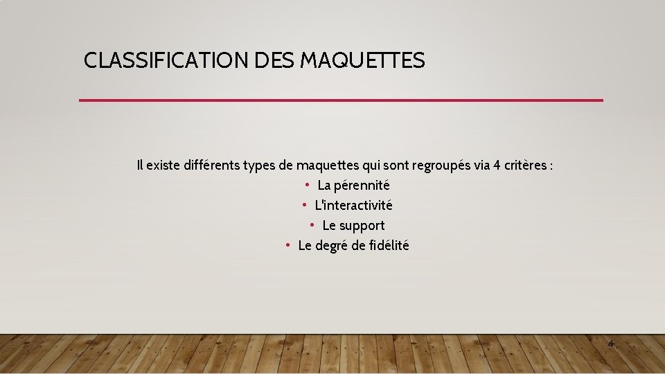 CLASSIFICATION DES MAQUETTES Il existe différents types de maquettes qui sont regroupés via 4