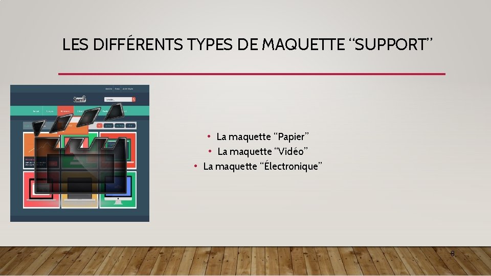 LES DIFFÉRENTS TYPES DE MAQUETTE “SUPPORT” • La maquette “Papier” • La maquette “Vidéo”