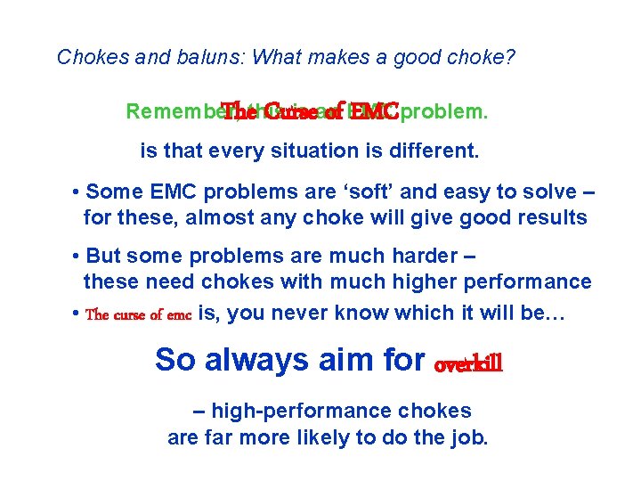 Chokes and baluns: What makes a good choke? Thethis Curse of EMCproblem. Remember, is