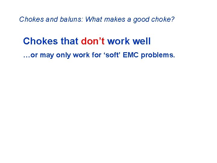 Chokes and baluns: What makes a good choke? Chokes that don’t work well …or