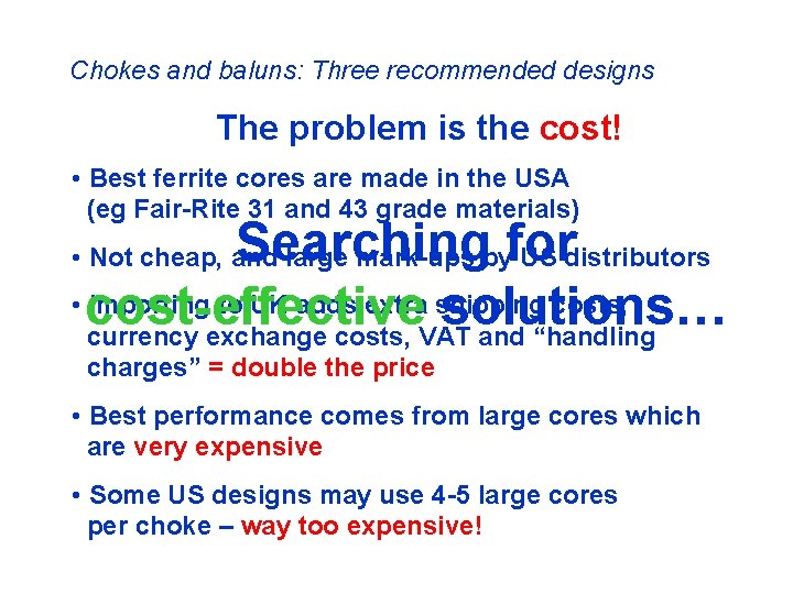 Chokes and baluns: Three recommended designs The problem is the cost! • Best ferrite