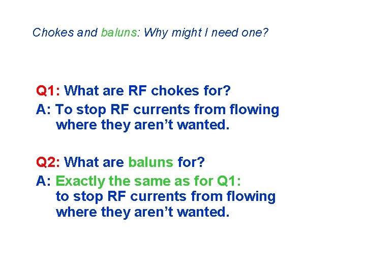 Chokes and baluns: Why might I need one? Q 1: What are RF chokes