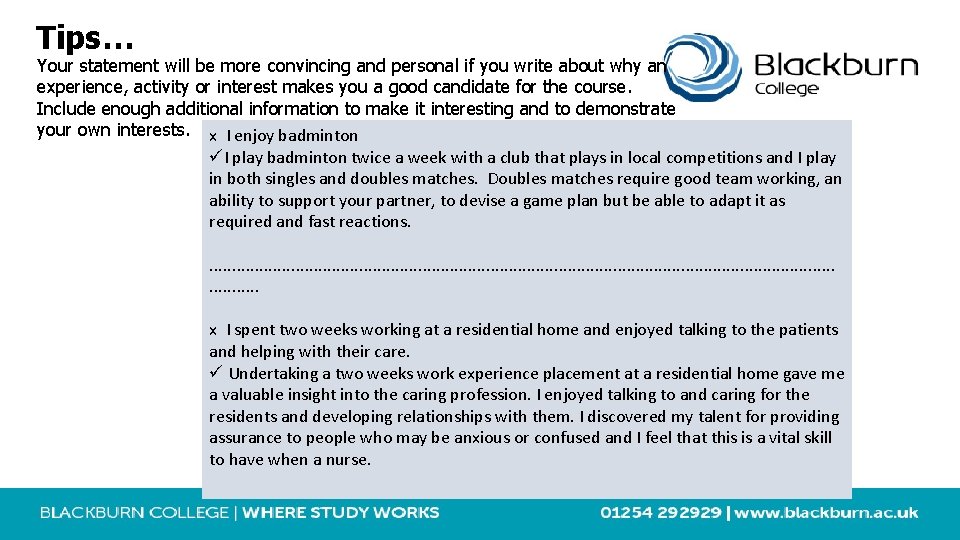 Tips… Your statement will be more convincing and personal if you write about why