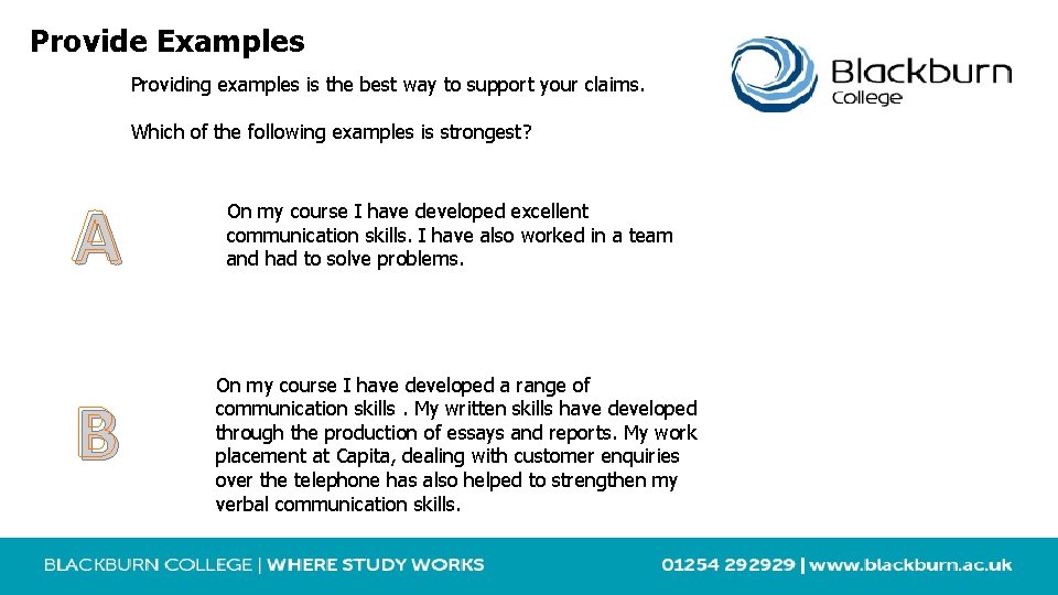 Provide Examples Providing examples is the best way to support your claims. Which of