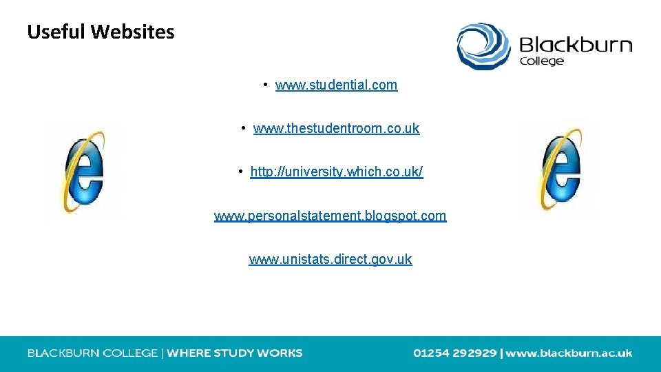 Useful Websites • www. studential. com • www. thestudentroom. co. uk • http: //university.