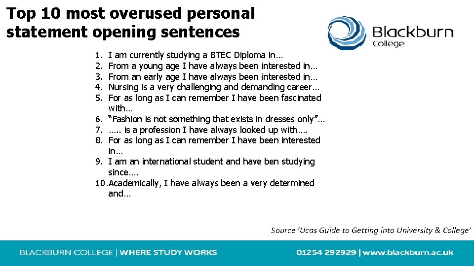 Top 10 most overused personal statement opening sentences 1. 2. 3. 4. 5. I