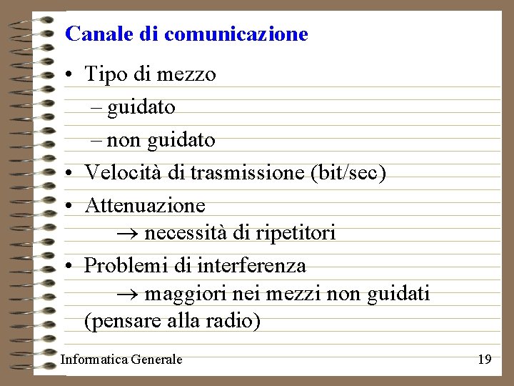 Canale di comunicazione • Tipo di mezzo – guidato – non guidato • Velocità