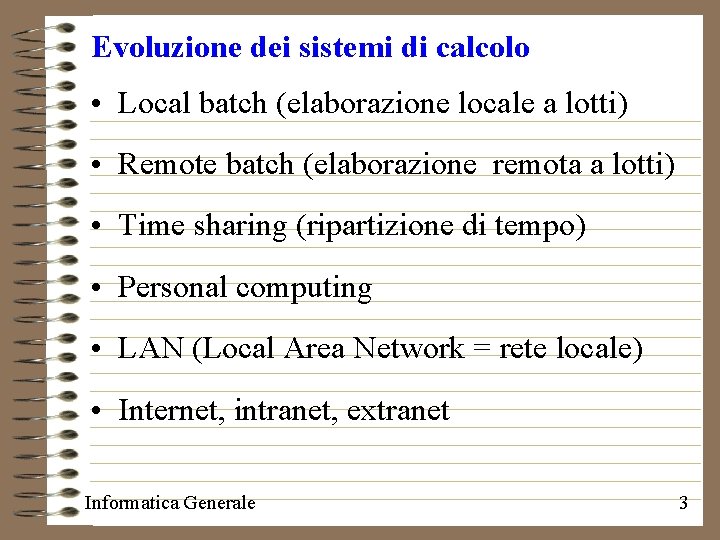 Evoluzione dei sistemi di calcolo • Local batch (elaborazione locale a lotti) • Remote