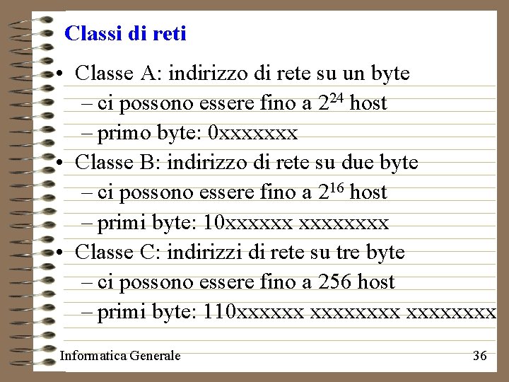 Classi di reti • Classe A: indirizzo di rete su un byte – ci