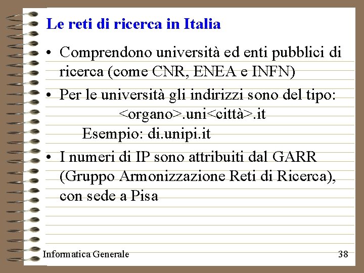 Le reti di ricerca in Italia • Comprendono università ed enti pubblici di ricerca