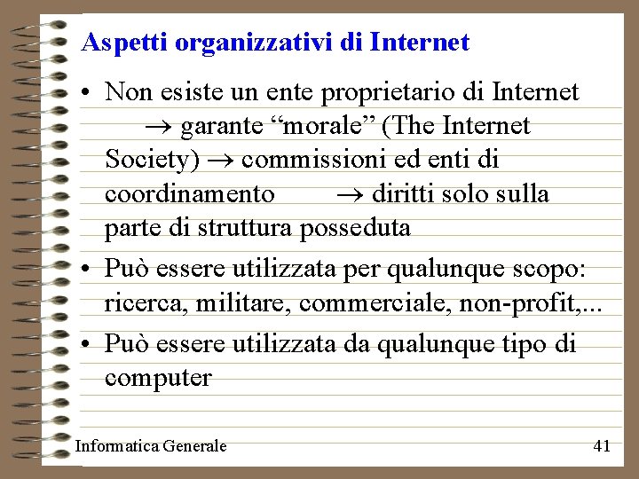 Aspetti organizzativi di Internet • Non esiste un ente proprietario di Internet garante “morale”