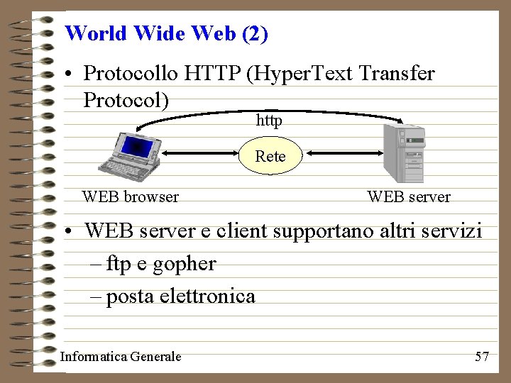 World Wide Web (2) • Protocollo HTTP (Hyper. Text Transfer Protocol) http Rete WEB