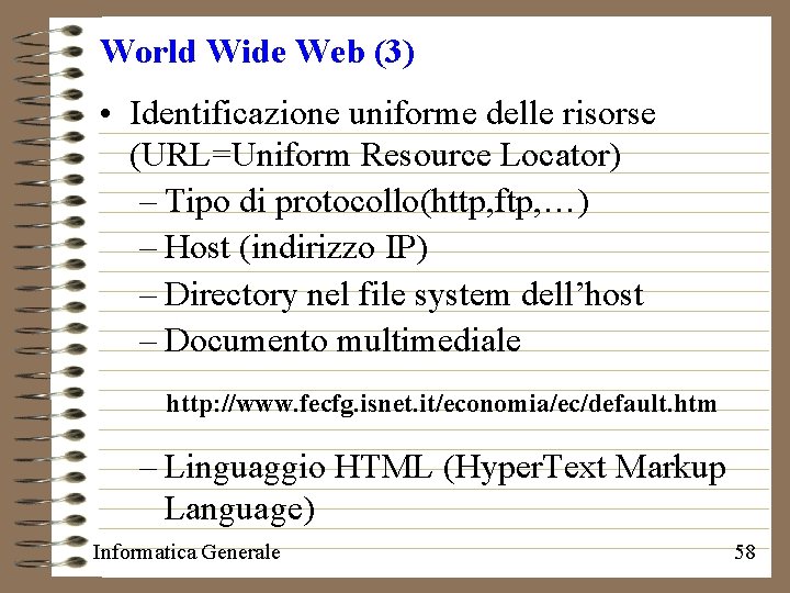 World Wide Web (3) • Identificazione uniforme delle risorse (URL=Uniform Resource Locator) – Tipo