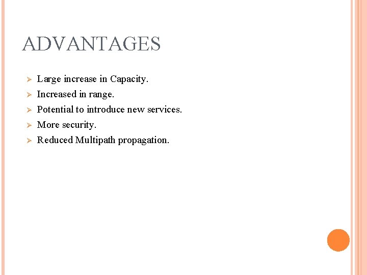 ADVANTAGES Ø Large increase in Capacity. Increased in range. Potential to introduce new services.