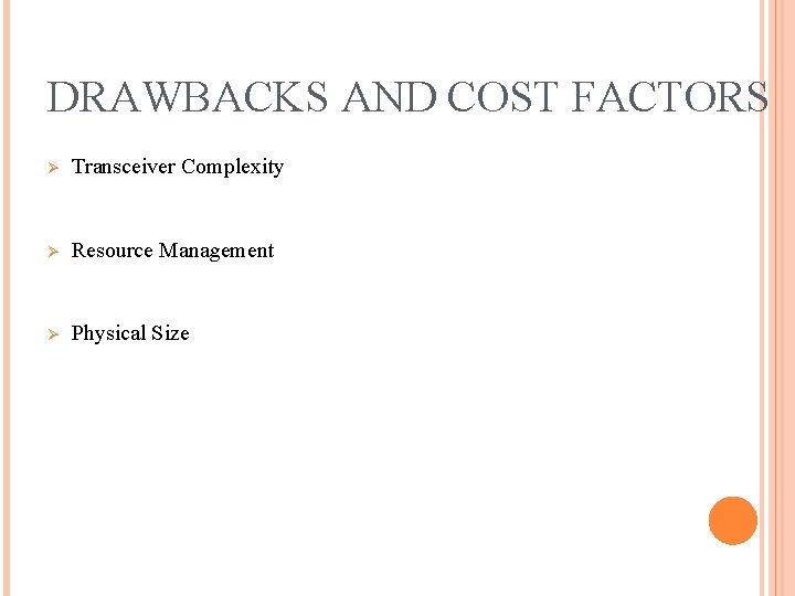 DRAWBACKS AND COST FACTORS Ø Transceiver Complexity Ø Resource Management Ø Physical Size 