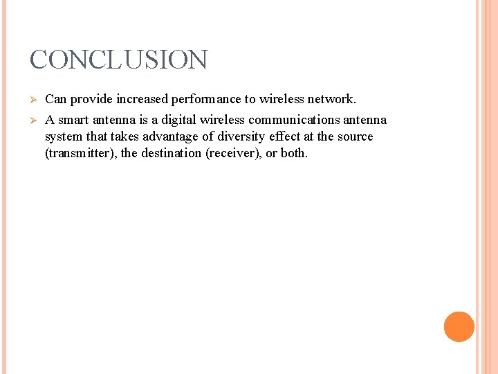 CONCLUSION Ø Ø Can provide increased performance to wireless network. A smart antenna is