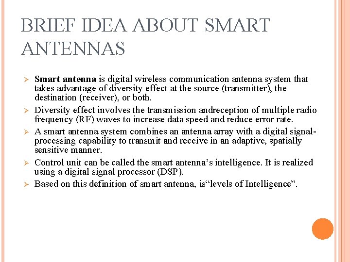 BRIEF IDEA ABOUT SMART ANTENNAS Ø Ø Ø Smart antenna is digital wireless communication