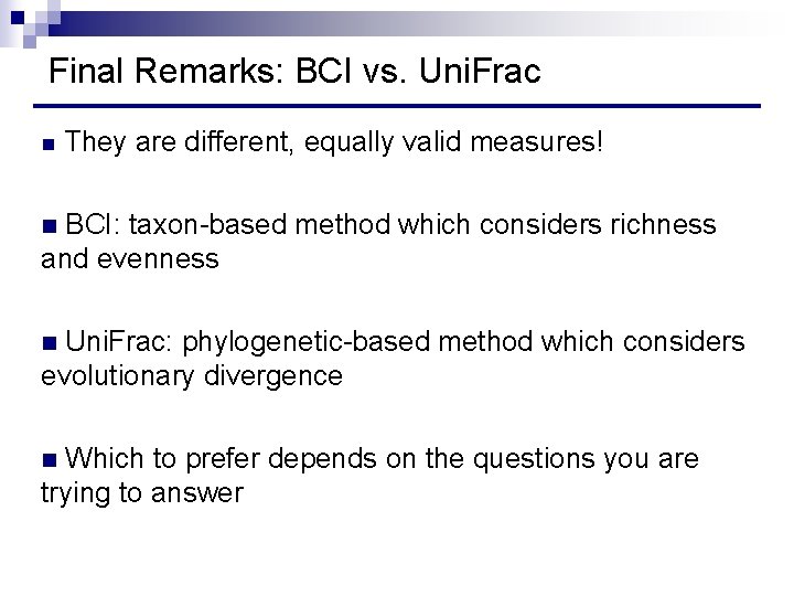 Final Remarks: BCI vs. Uni. Frac n They are different, equally valid measures! BCI: