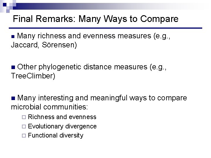 Final Remarks: Many Ways to Compare Many richness and evenness measures (e. g. ,