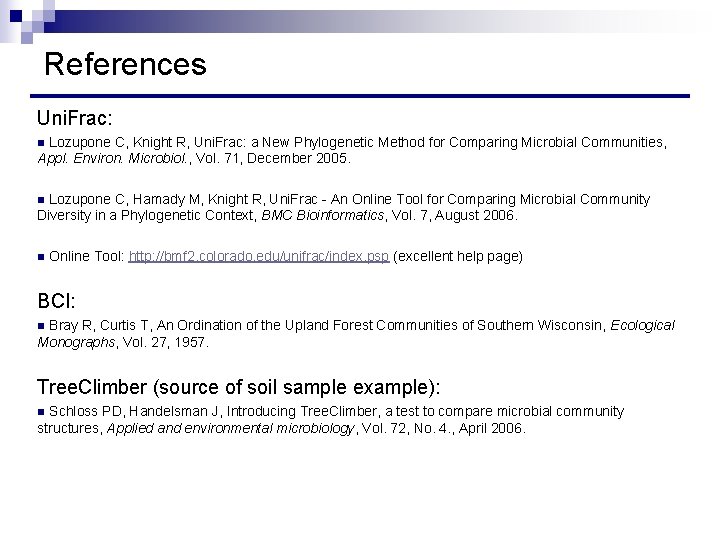 References Uni. Frac: Lozupone C, Knight R, Uni. Frac: a New Phylogenetic Method for