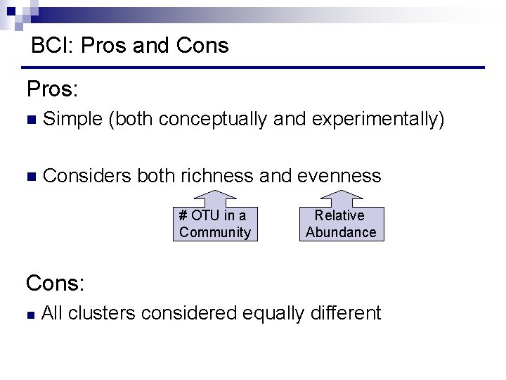 BCI: Pros and Cons Pros: n Simple (both conceptually and experimentally) n Considers both