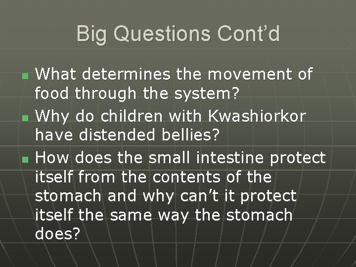 Big Questions Cont’d n n n What determines the movement of food through the