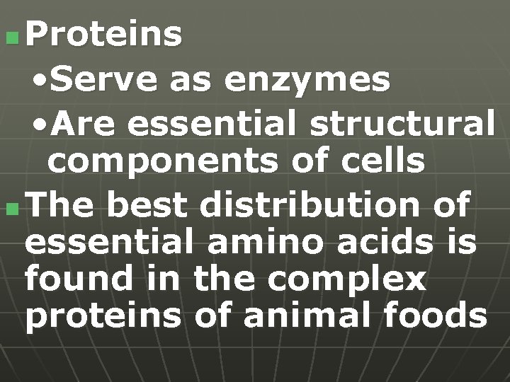 Proteins • Serve as enzymes • Are essential structural components of cells n The