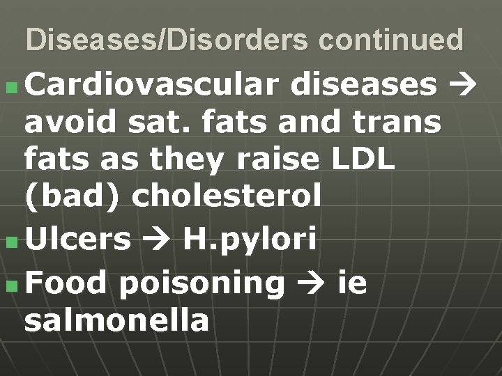 Diseases/Disorders continued n Cardiovascular diseases avoid sat. fats and trans fats as they raise