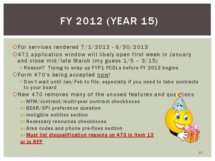 FY 2012 (YEAR 15) For services rendered 7/1/2012 - 6/30/2013 471 application window will
