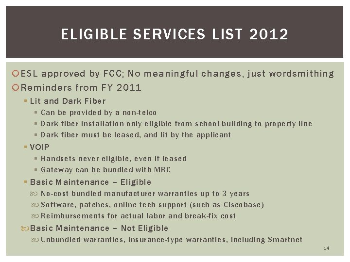 ELIGIBLE SERVICES LIST 2012 ESL approved by FCC; No meaningful changes, just wordsmithing Reminders