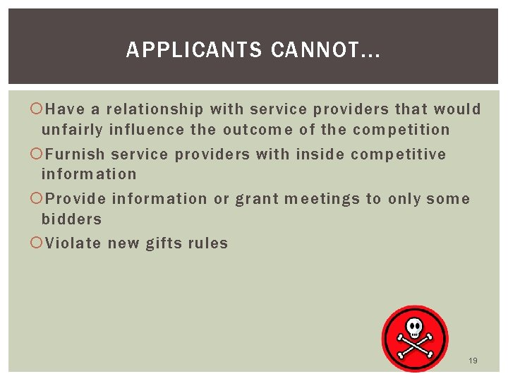 APPLICANTS CANNOT. . . Have a relationship with service providers that would unfairly influence
