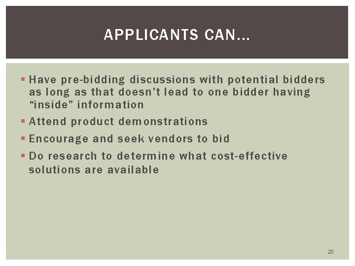 APPLICANTS CAN. . . § Have pre-bidding discussions with potential bidders as long as