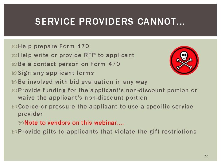 SERVICE PROVIDERS CANNOT. . . Help prepare Form 470 Help write or provide RFP