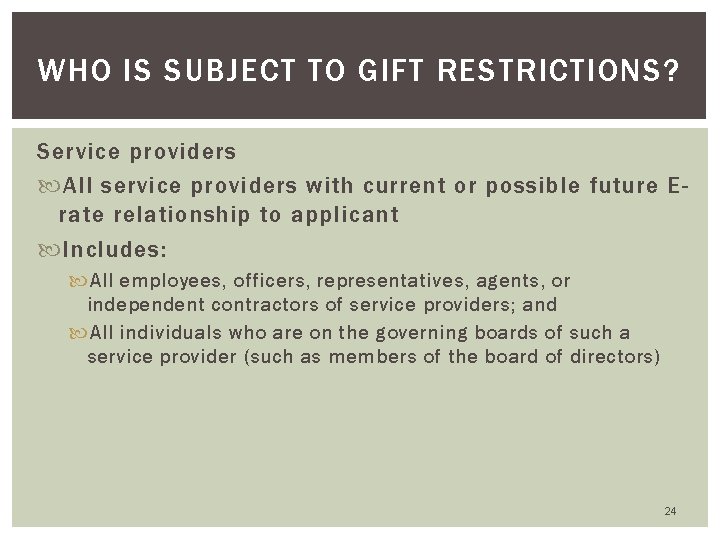 WHO IS SUBJECT TO GIFT RESTRICTIONS? Service providers All service providers with current or