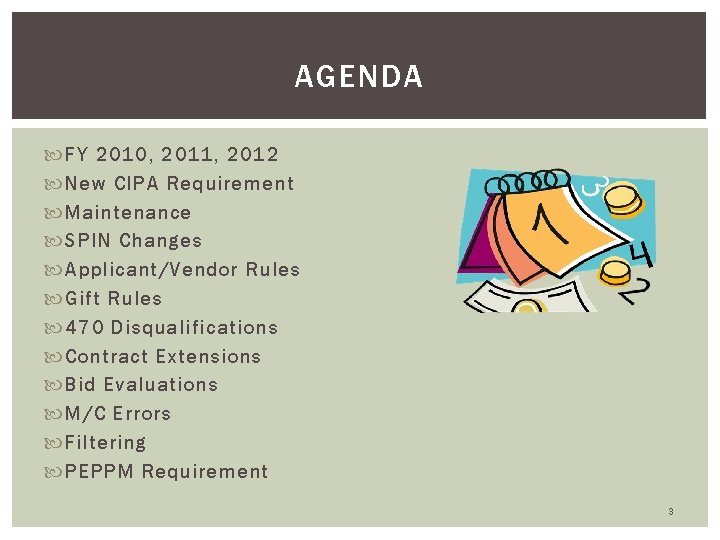 AGENDA FY 2010, 2011, 2012 New CIPA Requirement Maintenance SPIN Changes Applicant/Vendor Rules Gift