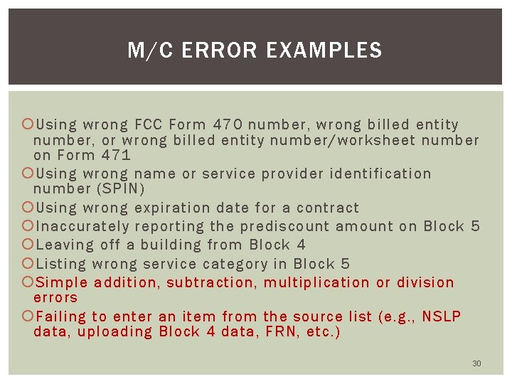 M/C ERROR EXAMPLES Using wrong FCC Form 470 number, wrong billed entity number, or