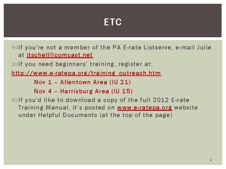 ETC If you’re not a member of the PA E-rate Listserve, e-mail Julie at