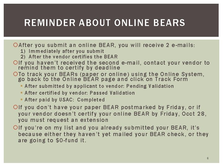 REMINDER ABOUT ONLINE BEARS After you submit an online BEAR, you will receive 2