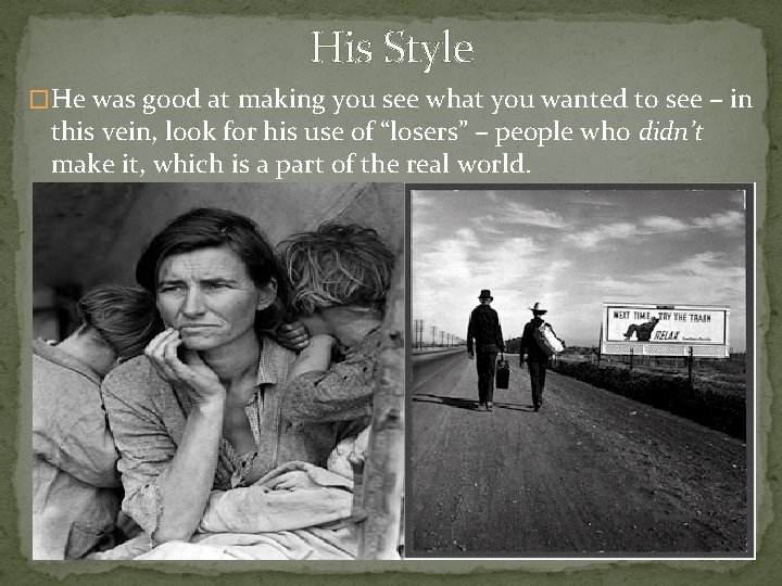 His Style �He was good at making you see what you wanted to see